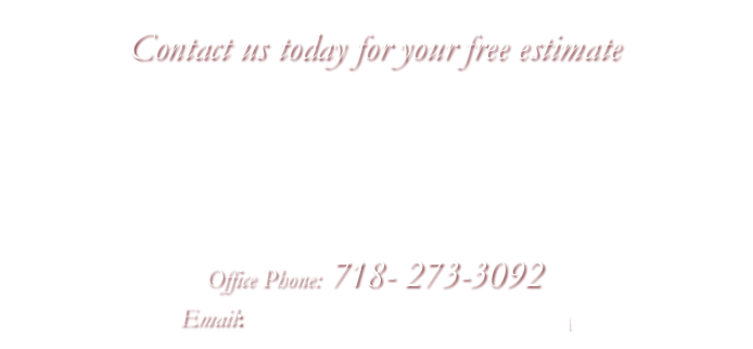 Contact us today for your free estimate

Vincent Servidio
&
James Servidio

Office Phone: 718- 273-3092
Email: Servidiobuilders@gmail.com    